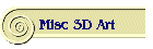 Misc 3D Art