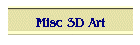 Misc 3D Art