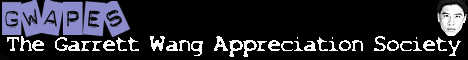 GWAPES - The Garrett Wang APrEcitation Society
