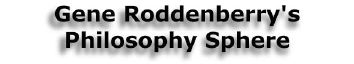 Gene Roddenberry's Philosophy Sphere