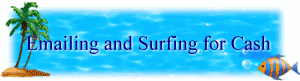 E-Mailing & Surfing for Cash