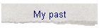 My past