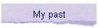 My past