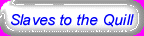[Slaves of the Quill]