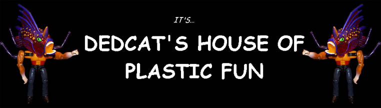 Welcome to Dedcat's House of Plastic Fun