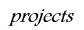 projects