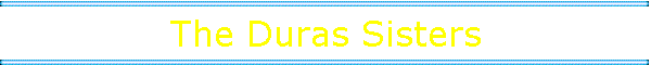 The Duras Sisters