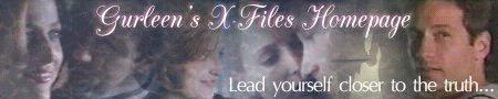 Gurleen's X-Files Homepage: Lead yourself closer to the truth...