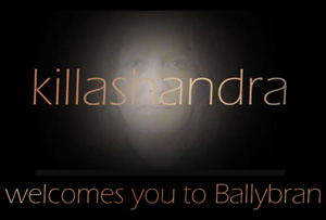 Killashandra welcomes you to Ballybran