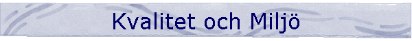 Kvalitet och Milj�