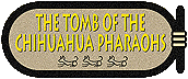 Tomb of the Chihuahua Pharoahs Cartouch