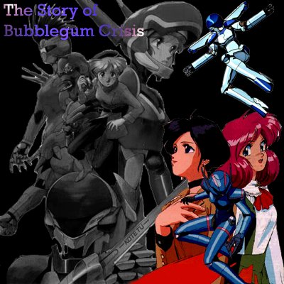 The Story of Bubblegum Crisis