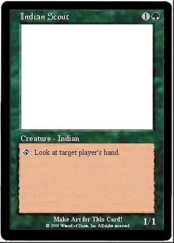 Indian Scout: 1/1 for 1G, tap to look at opponent's hand
