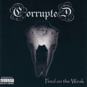 Corrupted - Feed On The Weak