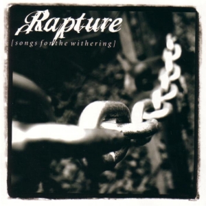 Rapture - Songs For The Withering