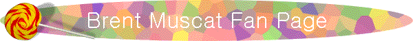 Brent Muscat Fan Page
