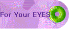 For Your EYES