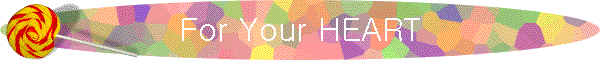For Your HEART