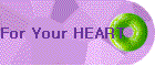 For Your HEART
