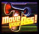 Move Your Ass!
