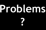 Are you having problems?