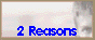  2 Reasons 