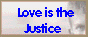  Love is the
Justice 