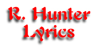 Click to go to the Robert Hunter Lyrics Page