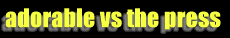adorable vs the press