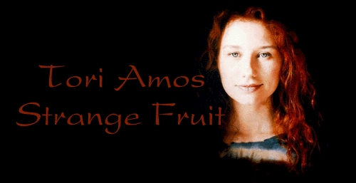 Enter Tori Amos Strange Fruit