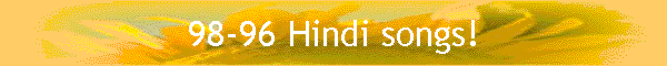 98-96 Hindi songs!