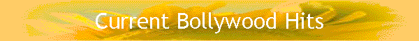 Current Bollywood Hits