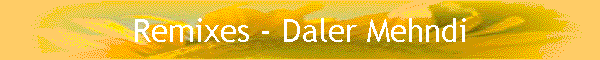 Remixes - Daler Mehndi