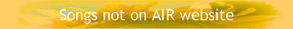 Songs not on AIR website