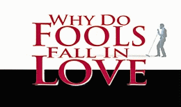 Why Do Fools Fall In Love