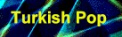 turkpop.jpg (4808 bytes)