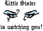 Little Sister is watching you!