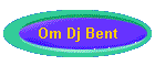 Om Dj Bent