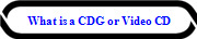 What is a CDG or Video CD