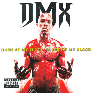 DMX - Flesh of My Flesh Blood of my Blood