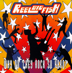 Reel Big Fish - Why Do They Rock So Hard?