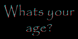 Whats your age?