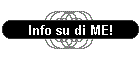 Info su di ME!