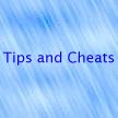 Tips and Cheats