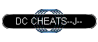 DC CHEATS--J--