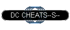 DC CHEATS--S--