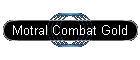 Motral Combat Gold