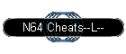 N64 Cheats--L--