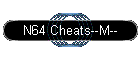 N64 Cheats--M--