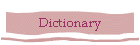 Dictionary